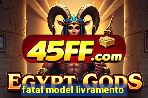 fatal model livramento